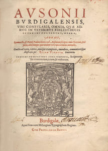 Ausonii Burgundigalensis, viri consularis, Omnia, quae adhuc in veteribus bibliothecis inveniri potuerunt, Opera ; Adhaec, Symmachi et Pontii Paulani litterae ad Ausonium scriptae : tum Ciceronis, Sulpiciae, aliorumque quorundam veterum carmina nonnulla ; Cruncta ad varia, vetera, novamque exemplaria, emendata, commentariisque illustrata par Eliam Vinetum Santonem.