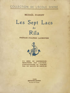 Sept (Les) Lacs de Rila. Préface d'Alfred Laumonier. 2e série de conférences improvisées par l'auteur, sténographiées et publiées par un groupe de disciples.