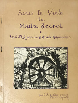 Sous le Voile du Maître Secret. Essai d'Exegèse du 4e grade Maçonnique. Par le F.: Maître Secret, Marcel Spaeth.. Spaeth (Marcel) :