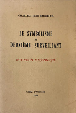 Symbolisme (Le) du deuxième Surveillant. Initiation Maçonnique.. Brodbeck (Charles-Henri) :