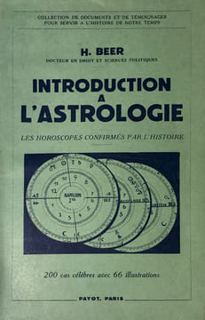 Introduction à l'Astrologie. Les horoscopes confirmés par l'Histoire. 200 cas célèbres avec 50 dessins et 16 illustrations hors-texte.. Beer (H.) :