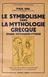 Symbolisme (Le) dans la Mythologie grecque. Etude psychanalytique. Préface de Gaston Bachelard.