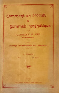 Comment on produit le Sommeil magnétique. Ouvrage indispensable aux débutants.