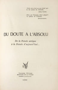 Du Doute à l'Absolu. De la Pensée antique à la Pensée d'aujourd'hui.