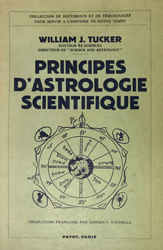 Principes d'Astrologie scientifique. Traduction française par Adrien F. Vochelle.. Tucker (William J.) :