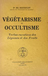 Végétarisme et Occultisme. Vertus curatives des Légumes et des Fruits.