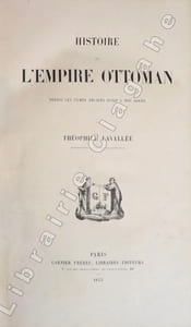 Histoire de l'Empire Ottoman depuis les temps anciens jusqu'à nos jours.
