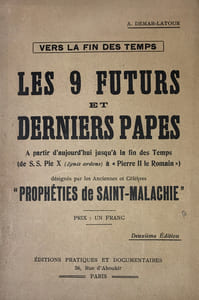 Vers la fin des temps. Les 9 futurs et derniers Papes. A partir d’aujourd’hui jusqu’à la fin des Temps (de S.S. Pie X -Ignis ardens- à “Pierre II le Romain”), désignés par les Anciennes et Célèbres "Prophéties de Saint-Malachi".