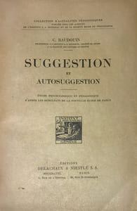 Suggestion et autosuggestion. Etude psychologique et pédagogique d'après les résultats de la nouvelle école de Nancy.