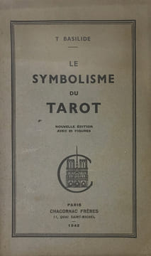 Symbolisme (Le) du Tarot. Nouvelle édition avec des figures.. Basilide (Patrice Genty, 1883-1964, consacré évêque de l'Eglise Gnostique sous le nom de ...