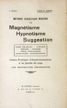 Méthode scientifique moderne de Magnétisme, Hypnotisme, Suggestion. Lucidité somnambulique. Clairvoyance. Télépsyché. Médiumnisme. Thérapie ...