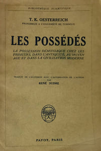 Possédés (Les). La possession démoniaque chez les primitifs, dans l'antiquité, au moyen-âge et dans la civilisation moderne. Traduit de l'allemand avec l'autorisation de l'auteur par René Sudre.