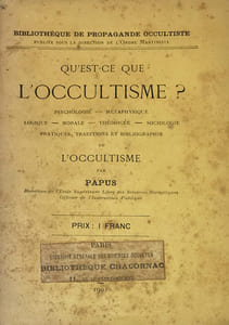 Qu'est-ce que l'Occultisme ? Psychologie, Métaphysique, Logique, Morale, Théodicée, Sociologie, Pratiques, Traditions et Bibliographie de l'Occultisme.