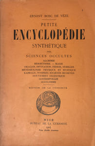 Petite encyclopédie synthétique des Sciences Occultes. Alchimie. Hermétisme, Magie. Oracles, divination, féérie, sybilles, météorologie physique et mystique, kabbale, nombres, sociétés secrètes, mouvement occultique contemporain, occultisme.