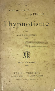 Voie (La) naturelle et l'Utilité de l'hypnotisme.