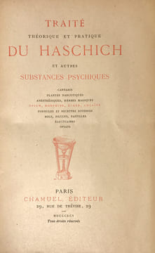 Traité théorique et pratique du haschich et autres substances psychiques : cannabis, plantes narcotiques, anesthésiques, herbes magiques, opium, ...