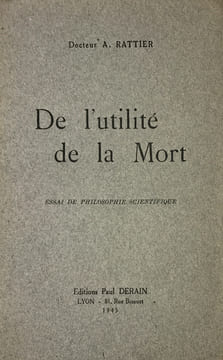 De l'utilité de la Mort. Essai de philosophie scientifique.. Rattier (Dr A.) :