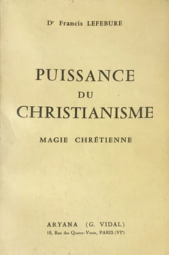 Puissance du Christianisme. Magie Chrétienne.. Lefebure (Dr Francis) :