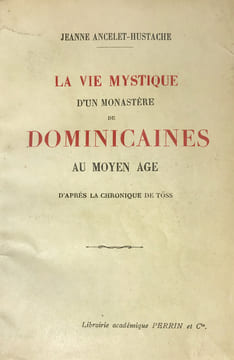 Vie (La) mystique d'un monastère de Dominicains au Moyen-Age, d'après la Chronique de Töss.. Ancelet-Hustache (Jeanne) :