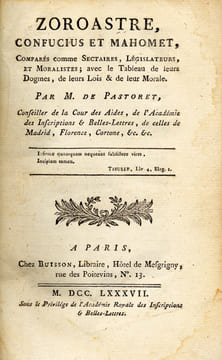 Zoroastre, Confucius et Mahomet, comparés comme Sectaires, Législateurs et Moralistes ; avec le Tableau de leurs Dogmes, de leurs Lois et de leur ...
