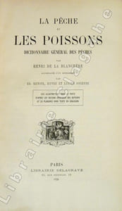 Pêche (La) et les poissons. Dictionnaire général des pêches. Accompagné d'un supplément. 1133 illustrations dans le texte d'après les dessins originaux des auteurs et 52 planches hors-texte en couleurs.