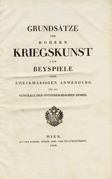 Grundsätze der Höhern Kriegskunst und Beyspiele ihrer zweckmässigen anwendung für die Generale der Österreichischen Armee. [Principes de la haute ...