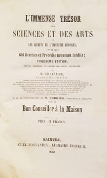 Immense Trésor des Sciences et des Arts ou les secrets de l'industrie dévoilés, contenant 600 recettes et procédés nouveaux inédits ; cinquième ...
