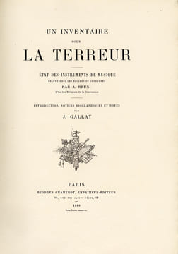 Un inventaire sous la Terreur. État des instruments de musique relevé chez des émigrés et condamnés par A. Bruni, l'un des Délégués de la Convention. ...