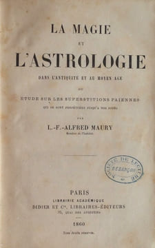 Magie (La) et l'Astrologie dans l'antiquité et au moyen-age ou Etude sur les superstitions païennes qui se sont perpétuées jusqu'à nos jours.. Maury, ...