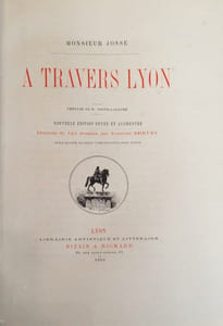 I- A travers Lyon. Suivi de II- Aux environs de Lyon. Préface de M. Coste-Labaume.