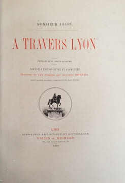 I- A travers Lyon. Suivi de II- Aux environs de Lyon. Préface de M. Coste-Labaume.. Josse, Monsieur (Bleton, Auguste, dit) :