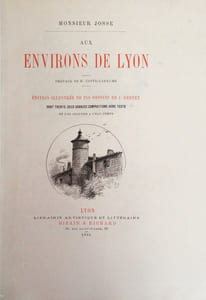 I- A travers Lyon. Suivi de II- Aux environs de Lyon. Préface de M. Coste-Labaume.