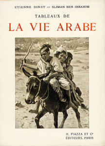 Tableaux de la vie arabe. Compositions de E. Dinet, commentées par Sliman Ben Ibrahim.