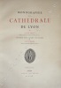 Monographie de la Cathédrale de Lyon. Précédée d'une notice historique par M. C. Guigue.. Begule (Lucien) :