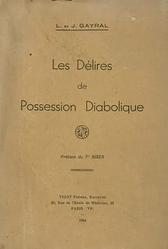Les Délires de Possession Diabolique. Préface de Pr Riser.. Gayral (L.L. et Janine) :
