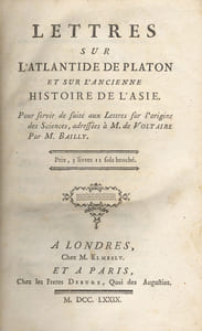 Lettres sur l'Atlantide de Platon et sur l'ancienne histoire de l'Asie. Pour servir de suite aux Lettres sur l'origine des Sciences, adressées à M. de Voltaire par M. Bailly.