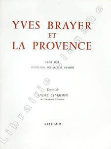 Yves Brayer et la Provence. Peintures, aquarelles, dessins. Texte de André Chamson.