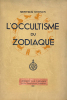 L'Occultisme du Zodiaque. Préface par M. le professeur J. Emile Marcault.. Mertens-Stiénon (Marguerite).