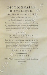 Dictionnaire historique, littéraire et statistique des départements du Mont-Blanc et du Léman ; contenant l’Histoire ancienne et moderne de la Savoie.