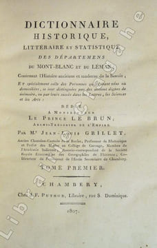 Dictionnaire historique, littéraire et statistique des départements du Mont-Blanc et du Léman ; contenant l’Histoire ancienne et moderne de la ...