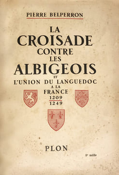 Croisade (La) contre les Albigeois et l'union du Languedoc à la France (1209-1249), avec neuf gravures hors-texte, deux croquis dans le texte, un ...