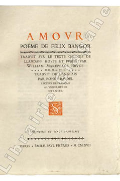 Amour, poème de Félix Bangor. Traduit sur le texte Gallois de Llandaff House et publié par William Makepeace Buce. D.D. M.A. PH. D. Traduit de ...