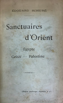 Sanctuaires d'Orient. Egypte, Grèce, Palestine.. Schuré, Edouard :