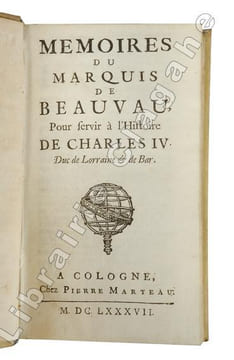 Mémoires du Marquis de Beauvau, pour servir à l'histoire de Charles IV, duc de Lorraine et de Bar. . [Beauvau (Henry II de ; 1610-1684)]