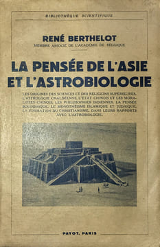 La Pensée de l'Asie et l'Astrobiologie. Les origines des sciences et des religions supérieures. l'astrologie chaldéenne. L'état chinois et les ...