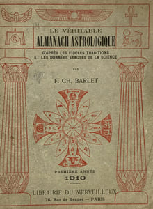 Le véritable Almanach Astrologique d'après les fidèles traditions et les données exactes de la science. Avec Ephémérides. Première année 1910.