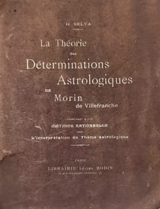 La théorie des déterminations astrologiques de Morin de Villefranche, conduisant à une méthode rationnelle pour l'interprétation du thème astrologique.