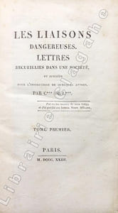 Les liaisons dangereuses. Lettres recueillies dans une société, et publiées pour l'instruction de Quelques autres, par C*** de L***.