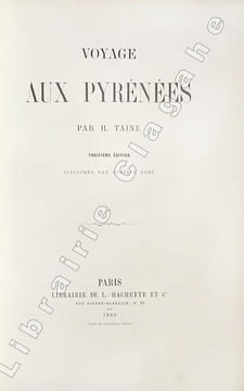 Voyage aux Pyrénées. Troisième édition, illustrée par Gustave Doré.. Taine (Hippolyte Adolphe ; 1828-1893) :