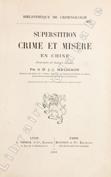 Superstition crime et misère en Chine (Souvenirs et biologie sociale). Soixante six gravures dans le texte et six planches hors-texte en couleurs.. ...